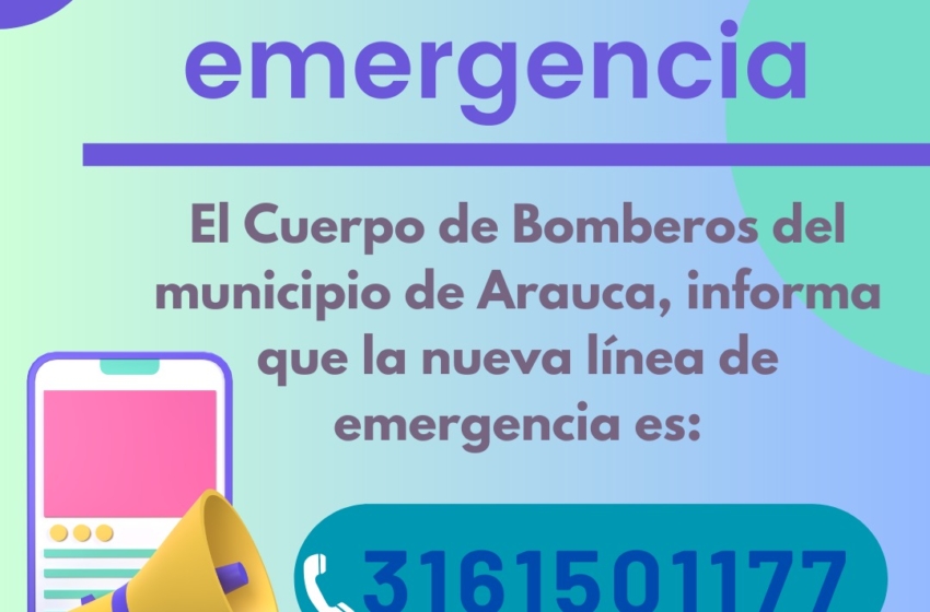  Nuevo Número de Emergencia del Cuerpo de Bomberos de Arauca